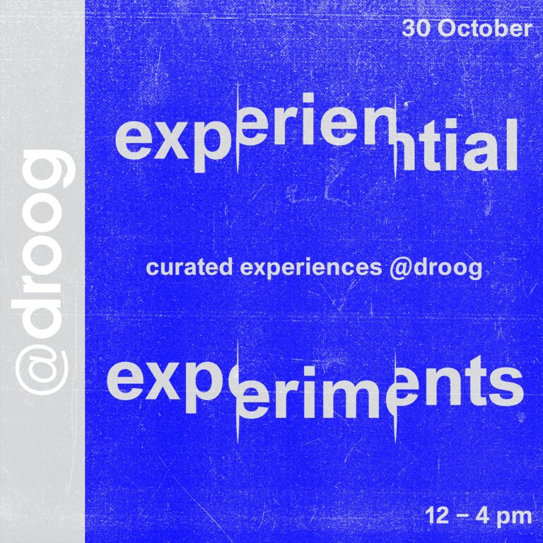 Experiential experiments Droog October 30th 2022 droog